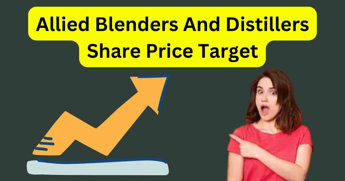Allied Blenders And Distillers Share Price Target 2025 to 2030